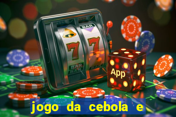 jogo da cebola e da berinjela